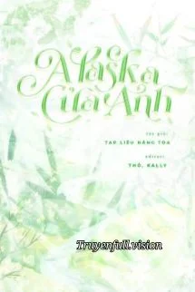 Alaska Của Anh – Tạp Liễu Năng Toa