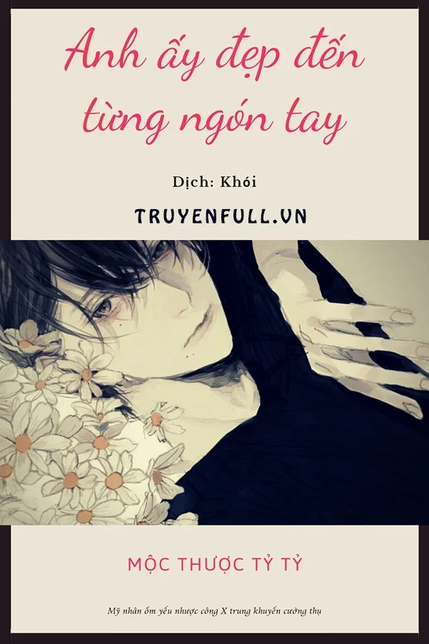 Anh Ấy Đẹp Đến Từng Ngón Tay