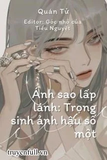 Ánh Sao Lấp Lánh: Trọng Sinh Ảnh Hậu Đệ Nhất