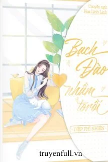 Bạch Đào Nhầm To Rồi