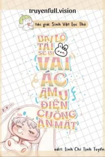 Bại Lộ Tai Thỏ Sẽ Bị Vai Ác Âm U Điên Cuồng Ăn Mất