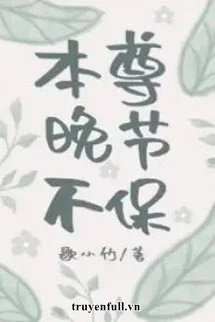 Bản Tôn Không Giữ Khí Tiết Tuổi Già