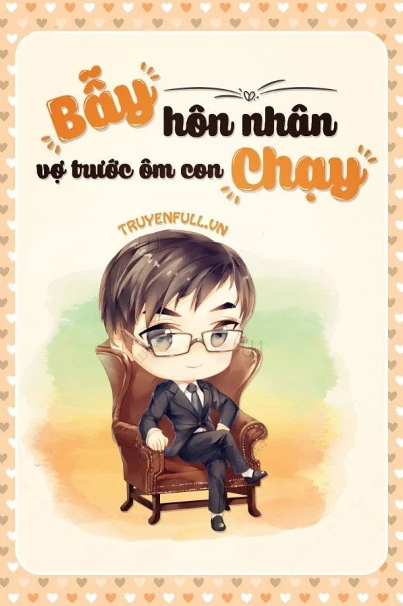 Bẫy Hôn Nhân: Vợ Trước Ôm Con Chạy