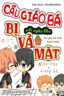 Cẩu Giáo Bá Mỗi Ngày Đều Bị Vả Mặt