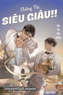 Chồng Tôi Siêu Giàu!! - Tấc Tấc Đại Vương