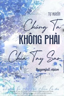Chúng Ta Không Phải Chia Tay Sao