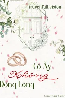 Cô Ấy Không Động Lòng - Lâm Trung Tiểu Xà