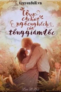 Cô Vợ Có Chút Ngốc Nghếch Của Tổng Giám Đốc