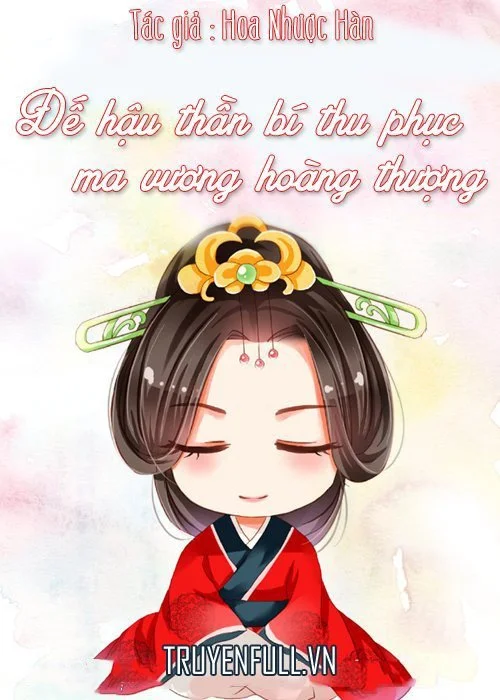 Đế Hậu Thần Bí Thu Phục Ma Vương Hoàng Thượng