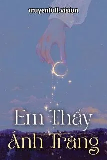 Em Thấy Ánh Trăng - Hoài Nam Tiểu Sơn
