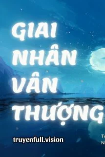 Giai Nhân Vân Thượng - Thẩm Lục Vũ