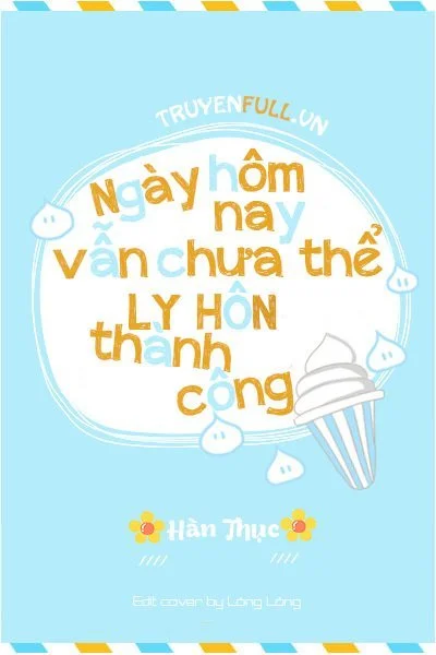 Hôm Nay Cũng Không Thể Ly Hôn Thành Công