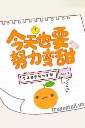 Hôm Nay Cũng Phải Cố Gắng Ngọt Hơn