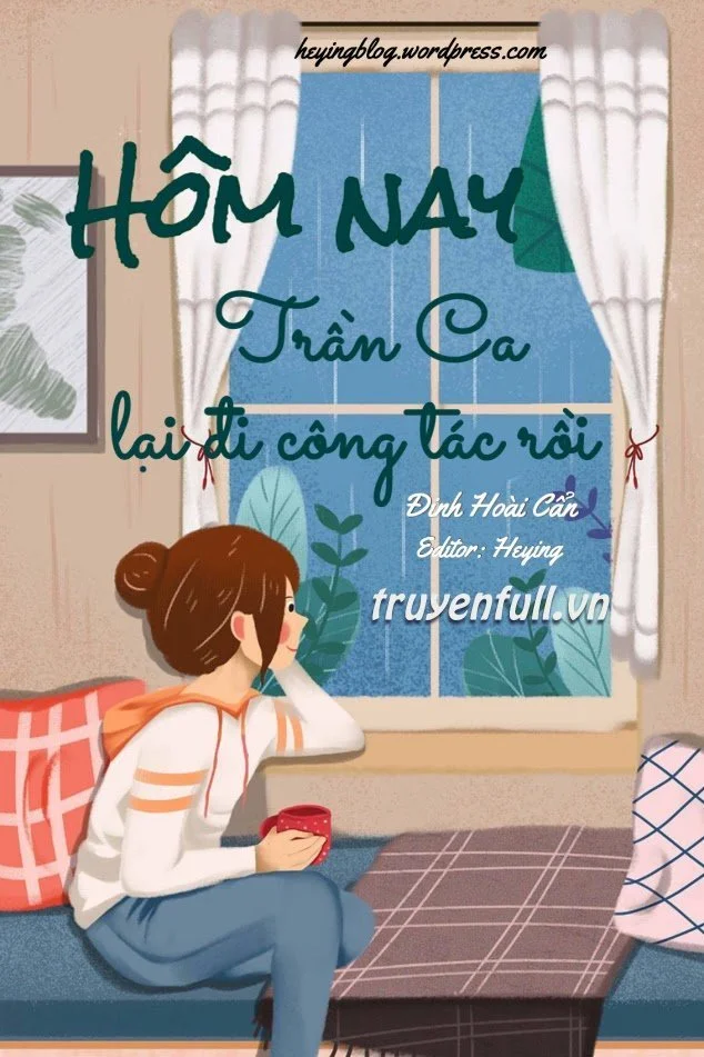 Hôm Nay Trần Ca Lại Đi Công Tác Rồi