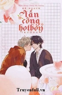 Kế Hoạch Tấn Công hotboy Trường