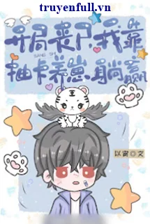 Khai Cuộc Tang Thi, Tôi Rút Thẻ Thắng Và Nuôi Đàn Con