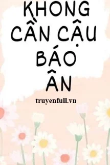 Không Cần Cậu Báo Ơn