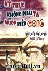 Kỳ Thực Không Phải Ta Muốn Biến Cong
