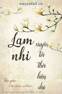 Lam Nhi Xuyên Tới Thời Hiện Đại