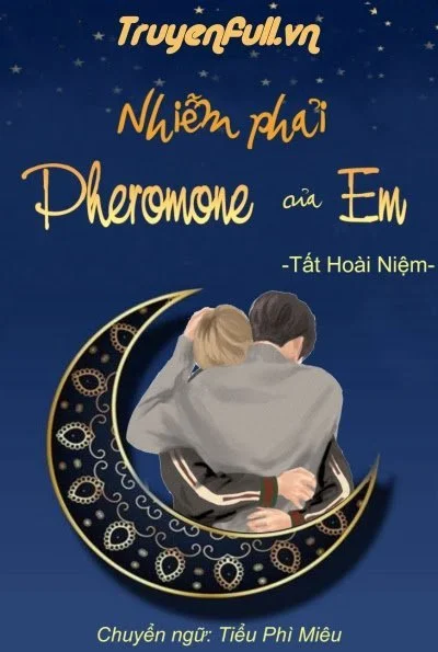 Nhiễm Phải Pheromone Của Em