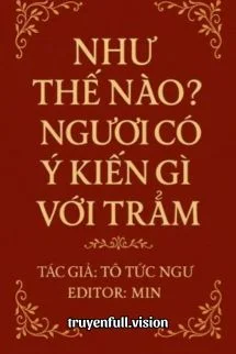 Như Thế Nào? Ngươi Có Ý Kiến Gì Với Trẫm?