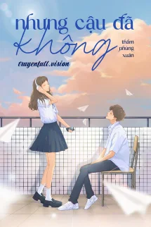 Nhưng Cậu Đã Không - Thẩm Phùng Xuân