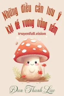 Những Điều Cần Lưu Ý Khi Đế Vương Trồng Nấm