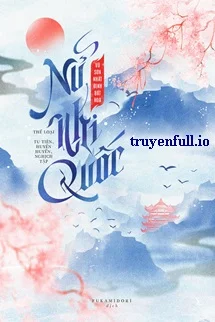 Nữ Nhi Quốc - Vũ Sơn Nhất Định Bất Hoá