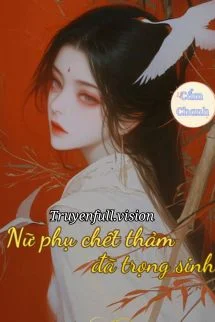 Nữ Phụ Chết Thảm Đã Trọng Sinh