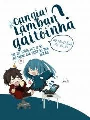 Oan Gia! Làm Bạn Gái Tôi Nha!