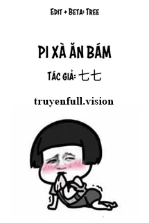 Pi Xà Ăn Bám - Thất Thất