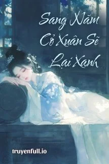 Sang Năm Cỏ Xuân Sẽ Lại Xanh