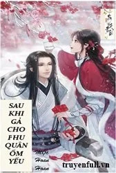 Sau Khi Gả Cho Phu Quân Ốm Yếu