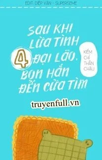 Sau Khi Lừa Tình 4 Đại Lão, Bọn Hắn Đến Cửa Tìm