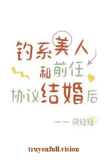 Sau Khi Mỹ Nhân Quyến Rũ Cùng Tình Cũ Ký Kết Hợp Đồng Hôn Nhân