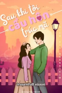 Sau Khi Tôi Cầu Hôn Trúc Mã