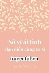 Sở Vị Ái Tình Đạo Diễn Cùng Ca Sĩ