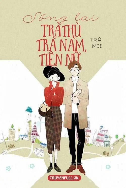 Sống Lại Trả Thù Tra Nam, Tiện Nữ