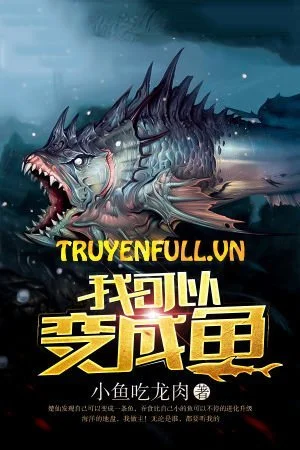 Ta Có Thể Biến Thành Cá