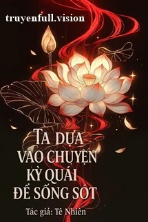 Ta Dựa Vào Chuyện Kỳ Quái Để Sống Sót
