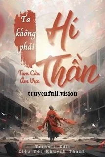 Ta Không Phải Hí Thần - Tam Cửu Âm Vực