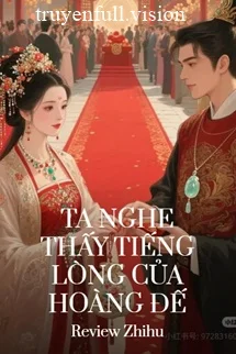 Ta Nghe Thấy Tiếng Lòng Của Hoàng Đế