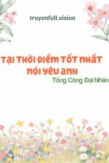Tại Thời Điểm Tốt Nhất Nói Yêu Anh