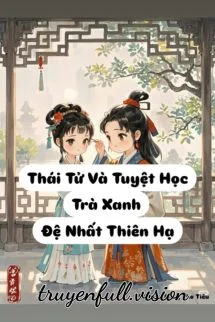 Thái Tử Và Tuyệt Học Trà Xanh Đệ Nhất Thiên Hạ