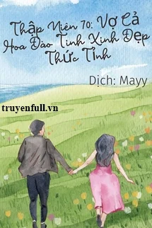 Thập Niên 70 Vợ Cả Hoa Đào Tinh Xinh Đẹp Thức Tỉnh