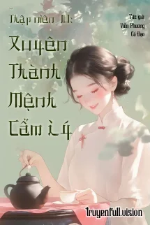 Thập Niên 70: Xuyên Thành Mệnh Cẩm Lý