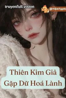 Thiên Kim Giả Gặp Dữ Hoá Lành