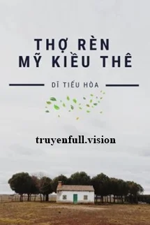 Thợ Rèn Mỹ Kiều Thê - Dĩ Tiếu Hòa