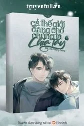 Toàn Thế Giới Đang Chờ Chúng Ta Chia Tay