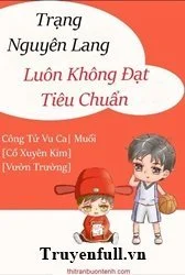 Trạng Nguyên Lang Luôn Không Đạt Tiêu Chuẩn